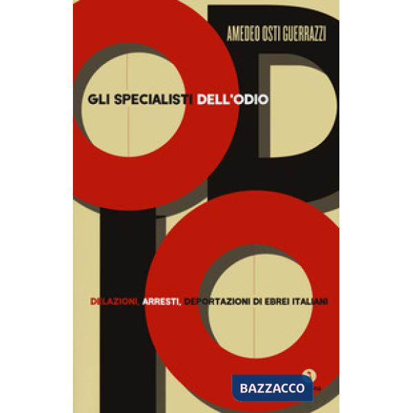 Specialisti dell'odio. Delazioni, arresti, deportazioni di ebrei italiani (Gli)
