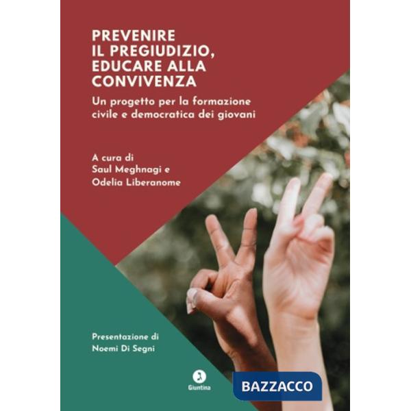 Prevenire il pregiudizio, educare alla convivenza. Un progetto per la formazione civile e democratica dei giovani