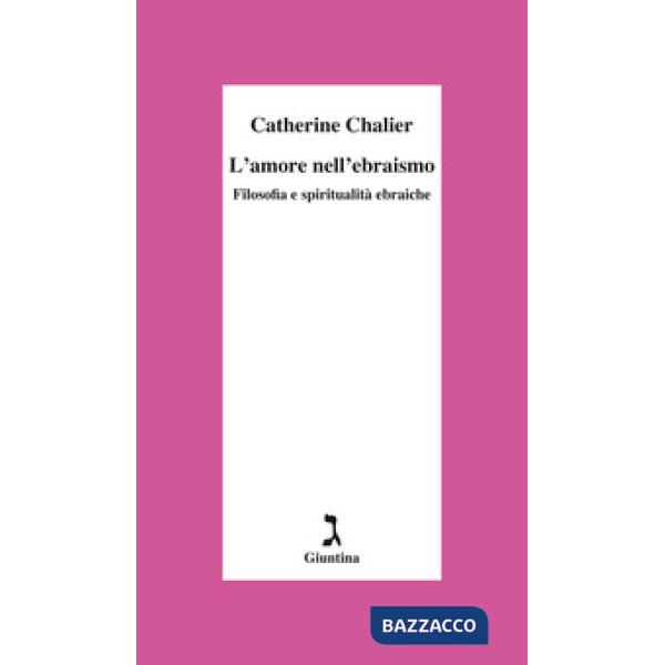 Amore nell'ebraismo. Filosofia e spiritualità ebraiche (L')