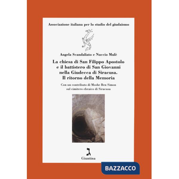 Chiesa di S. Filippo Apostolo e il battistero di S. Giovanni nella Giudecca di Siracusa. Il ritorno della Memoria. (La)