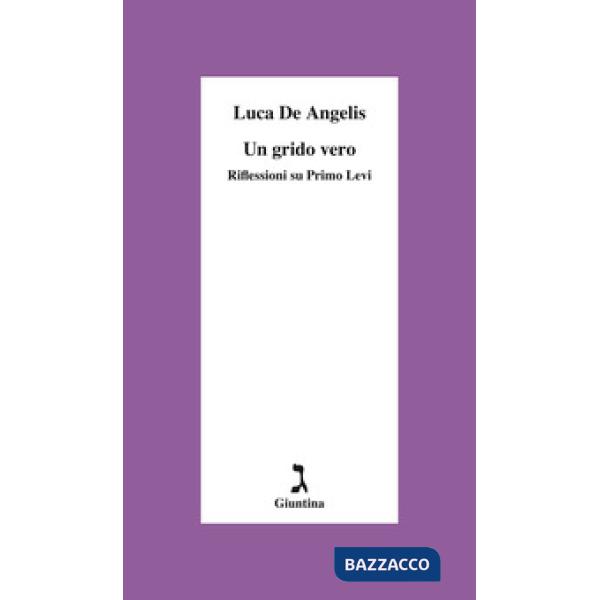 Grido vero. Riflessioni su Primo Levi (Un)