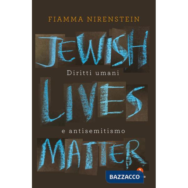 Jewish Lives Matter. Diritti umani e antisemitismo