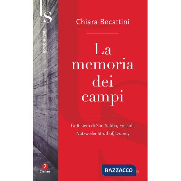 Memoria dei campi. La Risiera di San Sabba, Fossoli, Natzweiler-Struthof, Drancy (La)