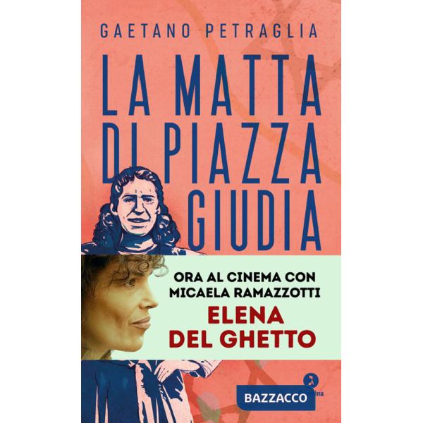 Matta di piazza Giudia. Storia e memoria dell'ebrea romana Elena Di Porto (La)