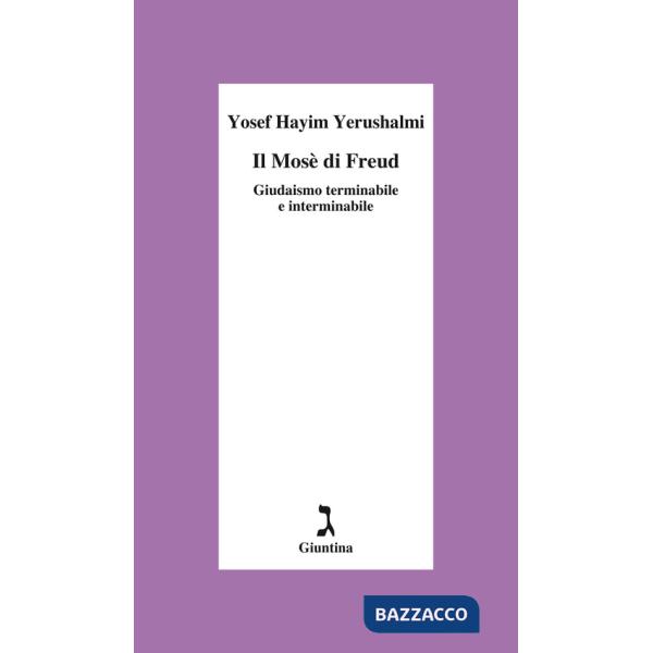 Mosè di Freud. Giudaismo terminabile e interminabile (Il)