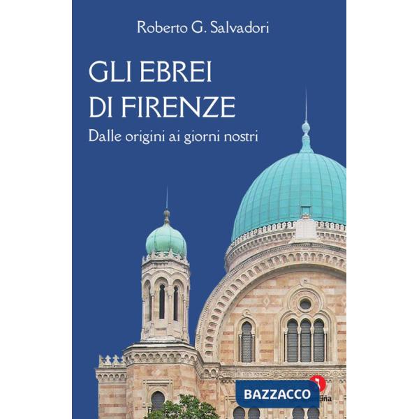 Ebrei di Firenze. Dalle origini ai giorni nostri (Gli)