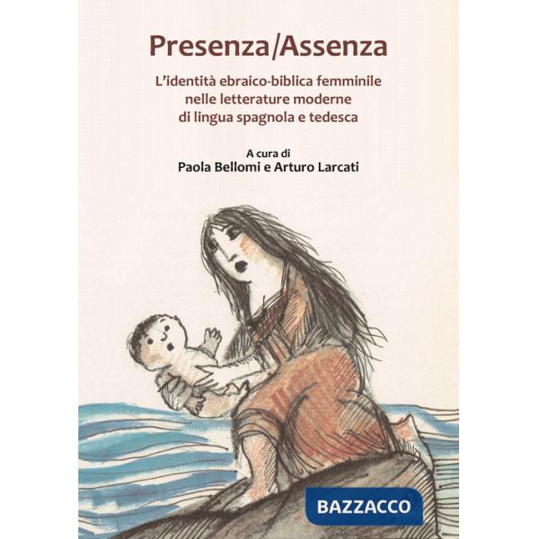 Presenza-assenza. L'identità ebraico-biblica femminile nelle letterature moderne di lingua spagnola e tedesca