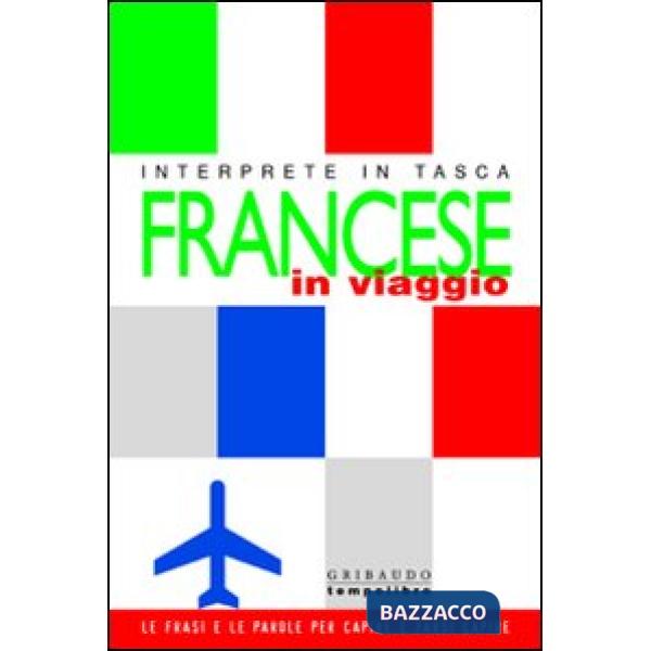 Francese in viaggio. Interprete in tasca