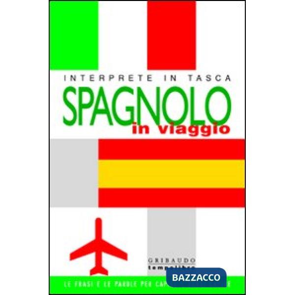 Spagnolo in viaggio. Interprete in tasca. Ediz. illustrata