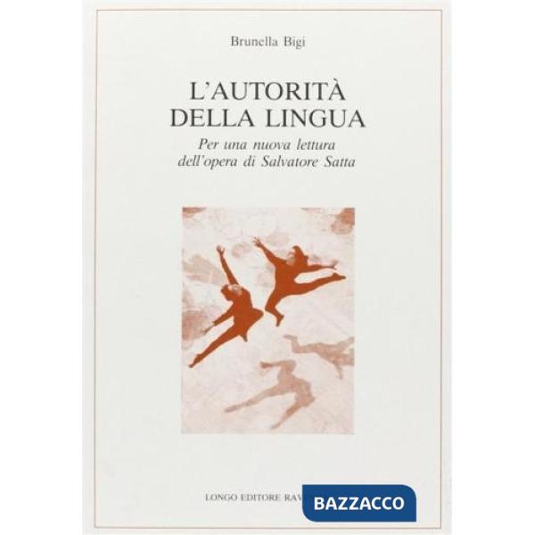 Autorità della lingua. Per una nuova lettura dell'opera di Salvatore Satta (L')