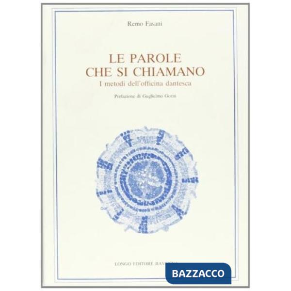 Parole che si chiamano. I metodi dell'officina dantesca (Le)