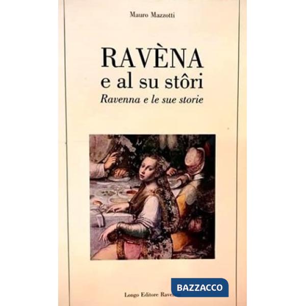 Ravèna e al su stôri-Ravenna e le sue storie