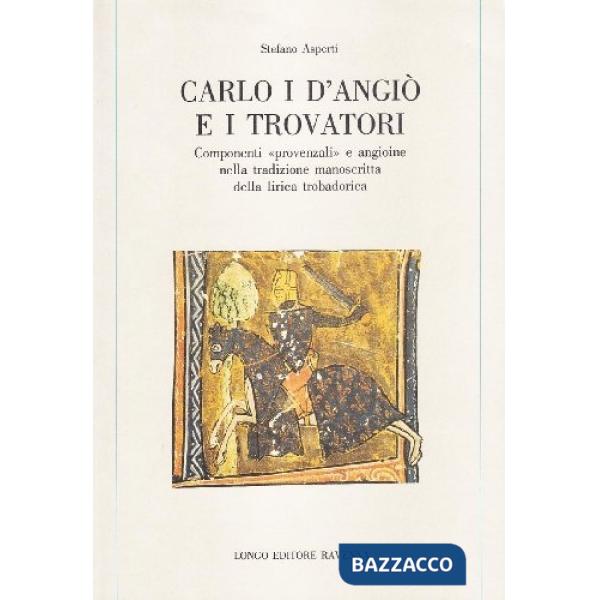 Carlo I d'Angiò e i trovatori. Componenti «Provenzali» e angioine nella tradizio