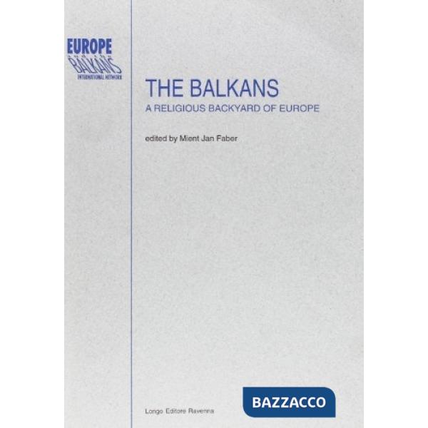 Balkans. A religious backyard of Europe (The)