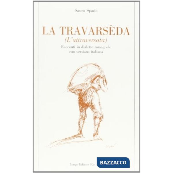 Travarsèda-L'attraversata. Racconti in dialetto romagnolo con versione italiana 