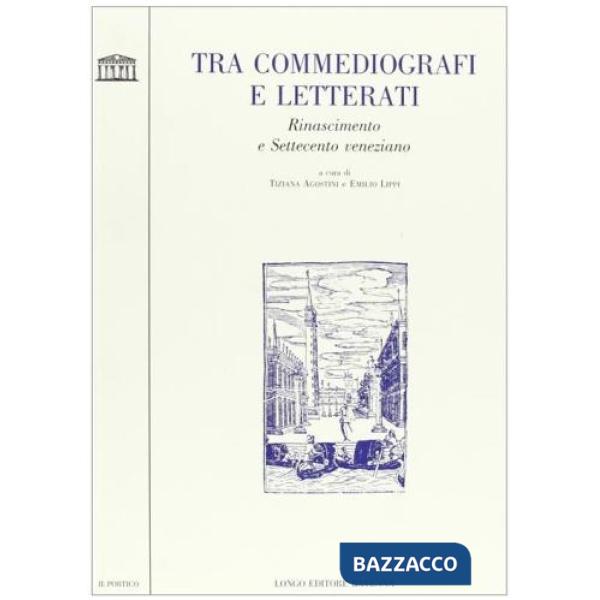 Tra commediografi e letterati. Rinascimento e Settecento veneto