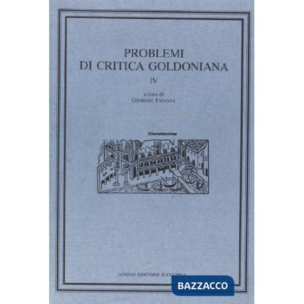 Problemi di critica goldoniana. Vol. 4