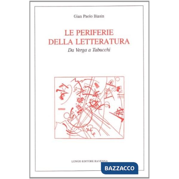 Periferie della letteratura. Da Verga a Tabucchi (Le)