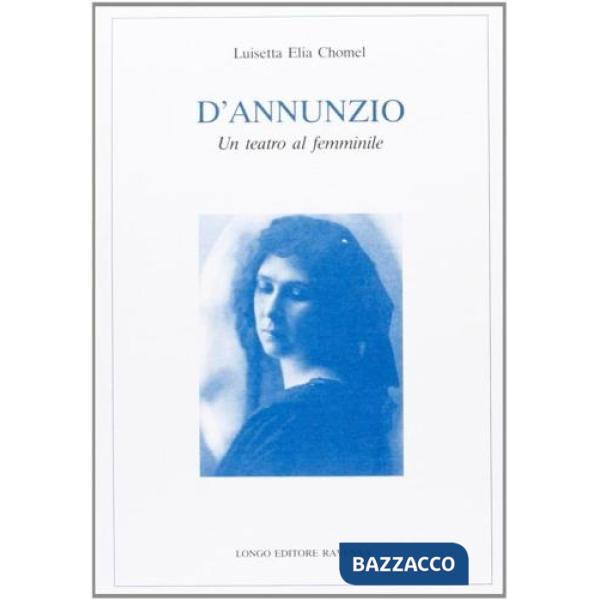 D'Annunzio. Un teatro al femminile