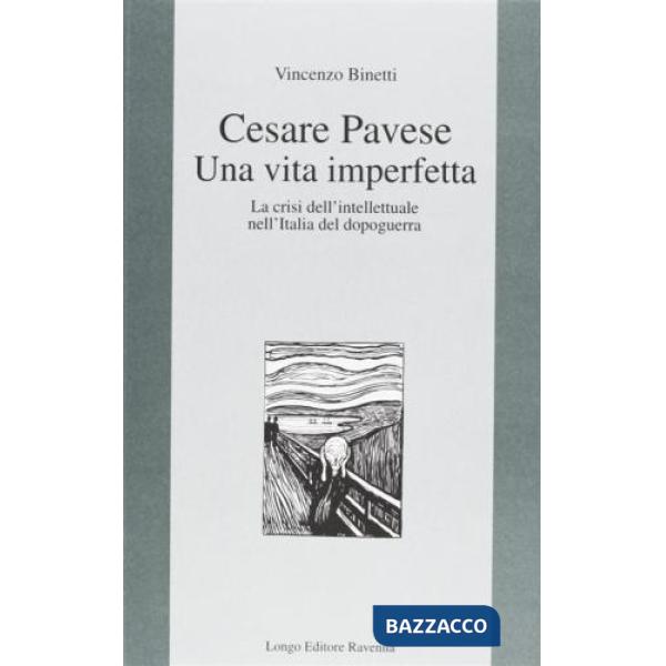 Cesare Pavese. Una vita imperfetta. La crisi dell'intellettuale nell'Italia del 