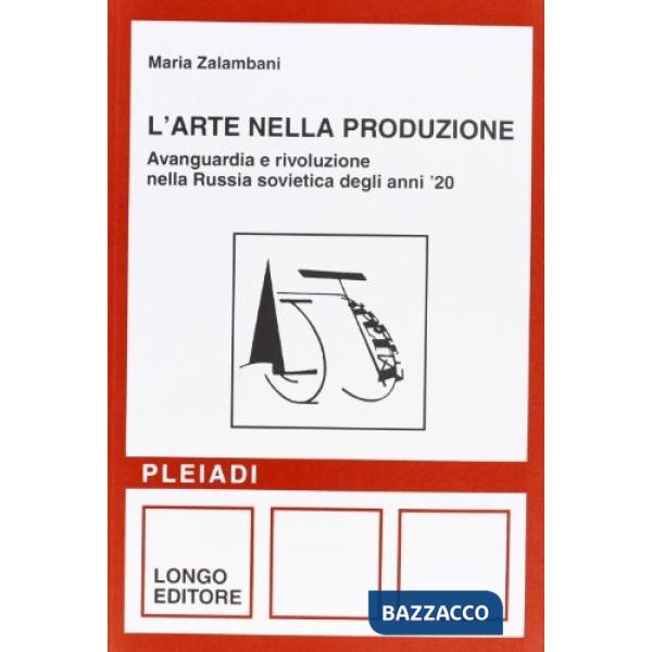 Arte nella produzione. Avanguardia e rivoluzione nella Russia sovietica degli an