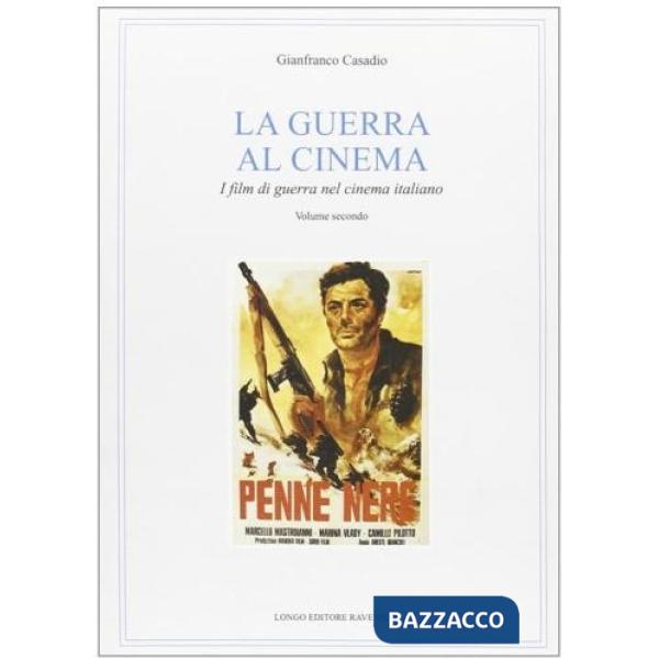 Guerra al cinema. I film di guerra nel cinema italiano (La). Vol. 2
