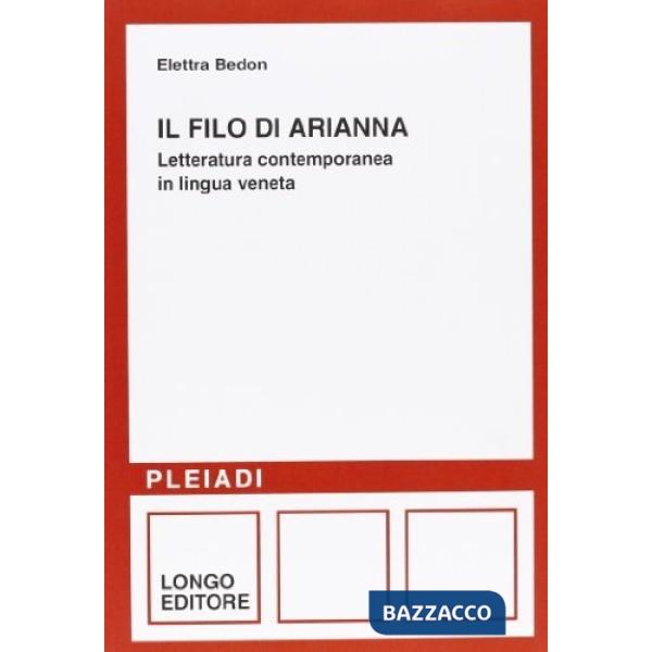 Filo di Arianna. Letteratura italiana in lingua veneta (Il)