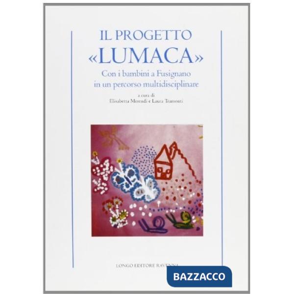 Progetto «Lumaca». Con i bambini a Fusignano in un percorso multidisciplinare (Il)