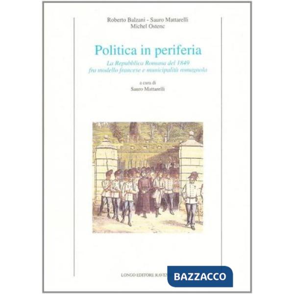Politica in periferia. La Repubblica romana del 1849 fra modello francese e muni