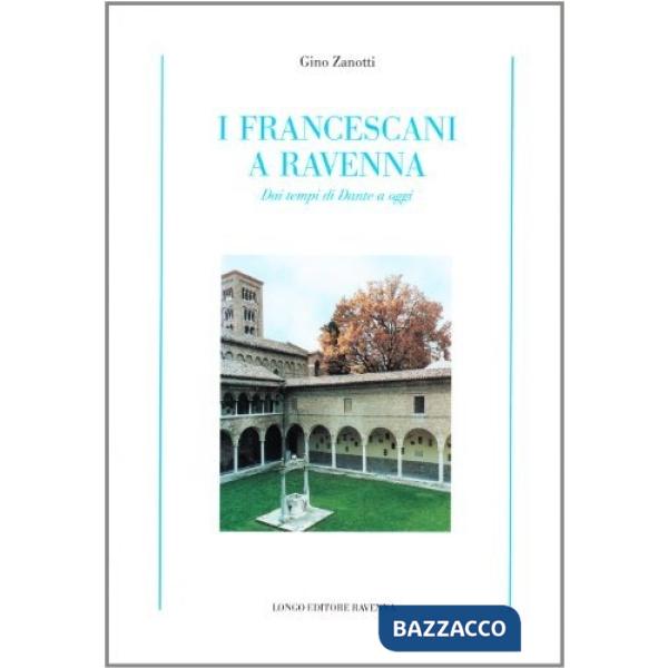Francescani a Ravenna dai tempi di Dante a oggi (I)