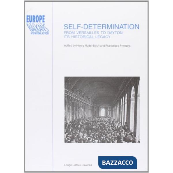 Self-determination from Versailles to Dayton. Its historical legacy