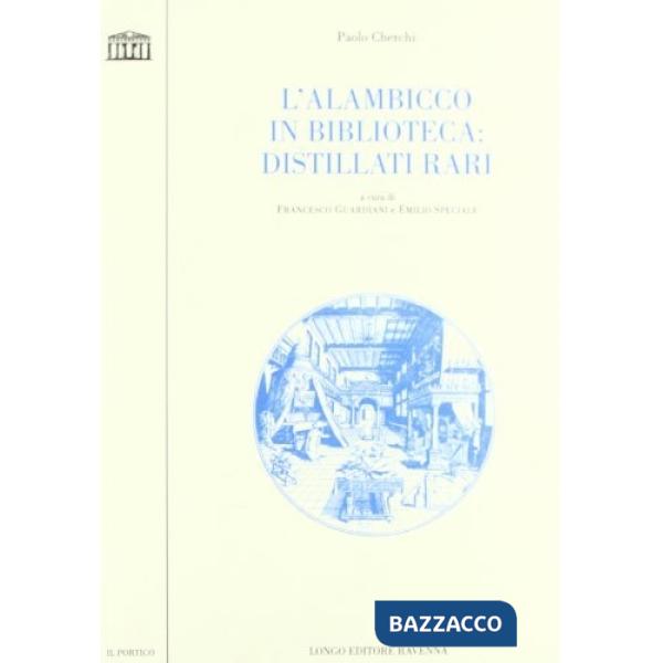 Alambicco in biblioteca. Distillati rari (L')