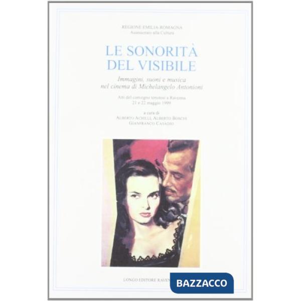 Sonorità del visibile. Immagini, suoni e musica nel cinema di Michelangelo Antonioni (Le)