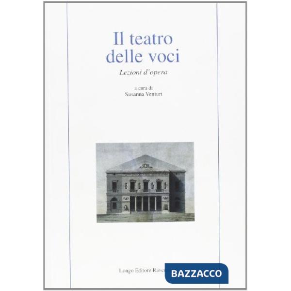 Teatro delle voci. Lezioni d'opera (Il)