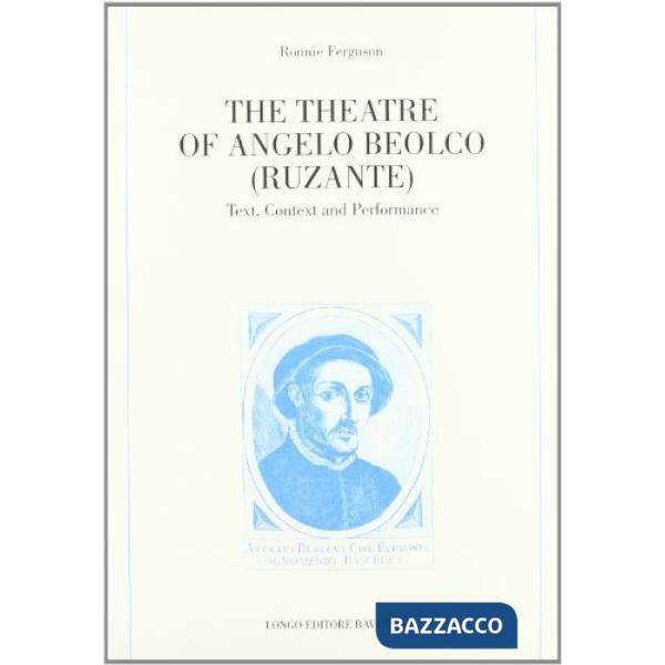 Theatre of Angelo Beolco (Ruzante). Text, context and performance (The)