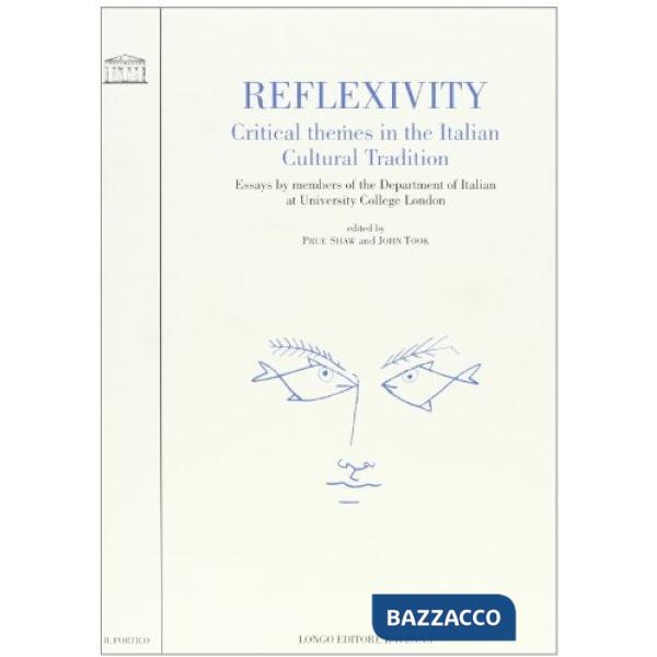 Reflexivity. Critical themes in the italian cultural tradition. Essays by members of the Department of italian at University Col