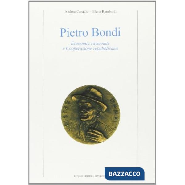 Pietro Bondi. Economia ravennate e cooperazione repubblicana