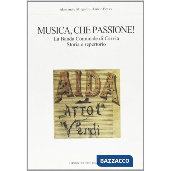 Musica, che passione! La banda comunale di Cervia. Storia e repertorio