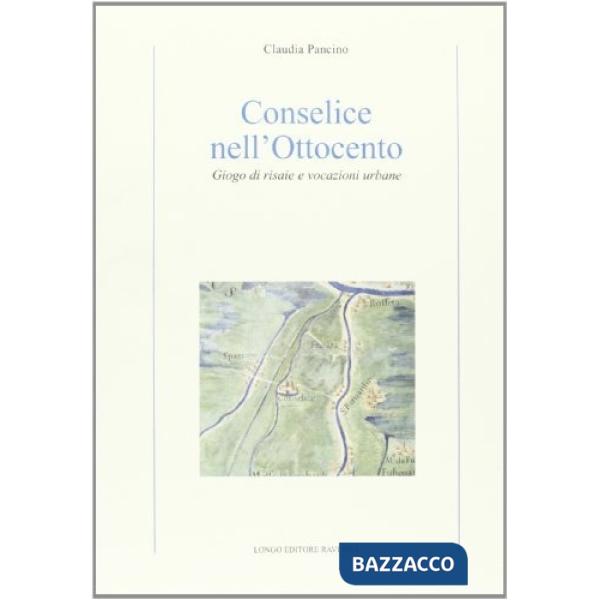 Conselice nell'Ottocento. Giogo di risaie e vocazioni urbane