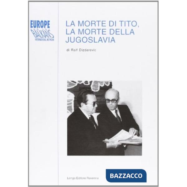 Morte di Tito e la morte della Jugoslavia (La)