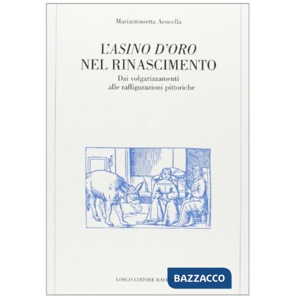 Asino d'oro nel Rinascimento. Dai volgarizzamenti alle raffigurazioni pittoriche (L')