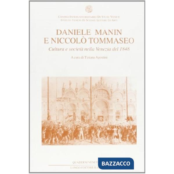 Daniele Manin e Niccolò Tommaseo. Cultura e società nella Venezia del 1848
