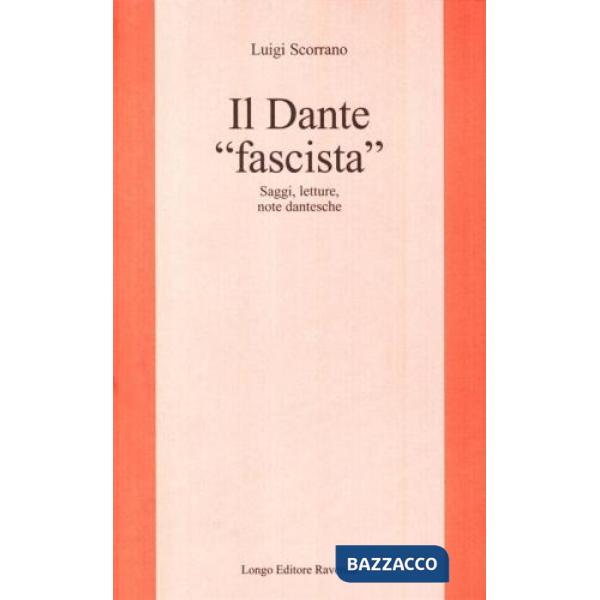 Dante «fascista» : saggi, letture, note dantesche (Il)