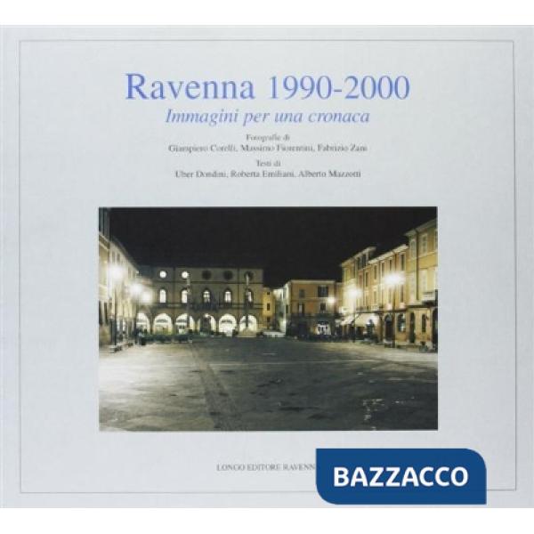 Ravenna 1990-2000. Immagini per una cronaca