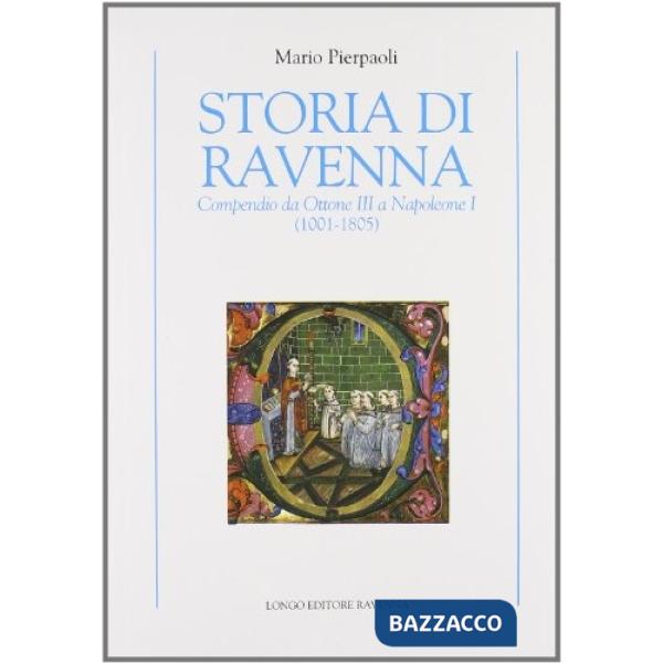 Storia di Ravenna. Compendio da Ottone III a Napoleone I (1001-1805)