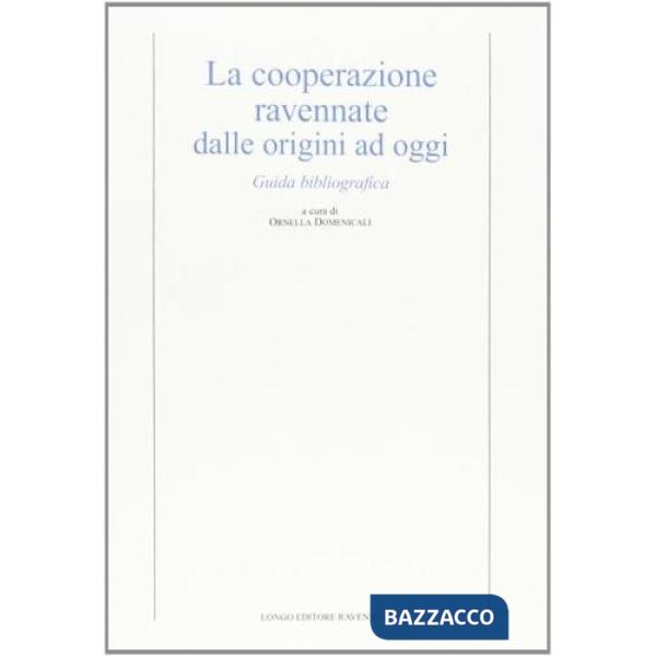 Cooperazione ravennate dalle origini ad oggi. Guida bibliografica (La)