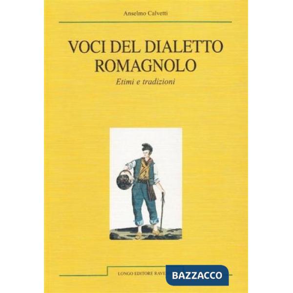 Voci del dialetto romagnolo. Etimi e tradizioni