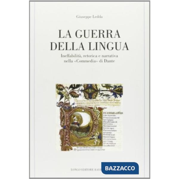 Guerra della lingua. Ineffabilità, retorica e narrativa nella «Commedia» di Dant