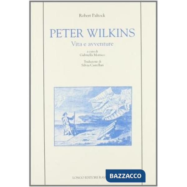 Peter Wilkins. Vita e avventure