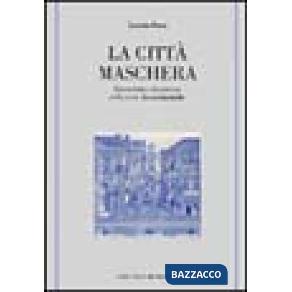 Città maschera. Geometria e dinamica della città rinascimentale (La)